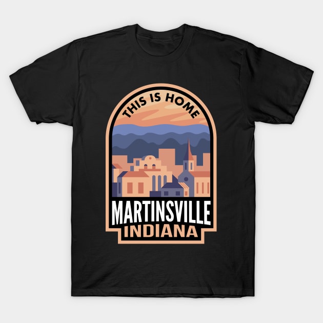 Downtown Martinsville Indiana This is Home T-Shirt by HalpinDesign